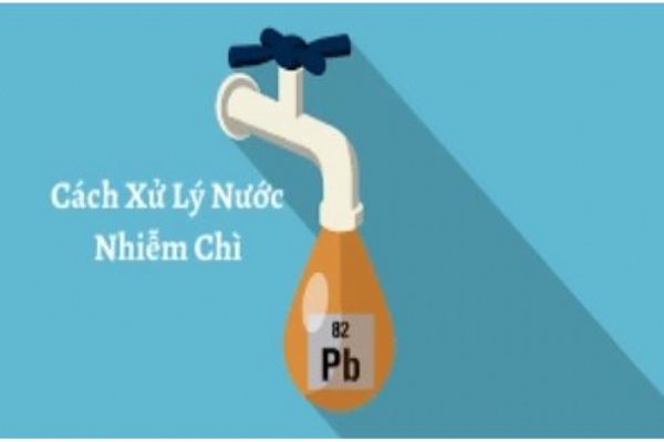 Nước bị nhiễm chì- Cách xử lý nước từ chuyên gia